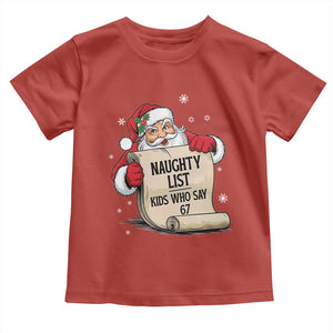 Funny 67 Christmas Toddler T Shirt Naughty List Kids Who Say Six Seven Santa TS11 Red Print Your Wear