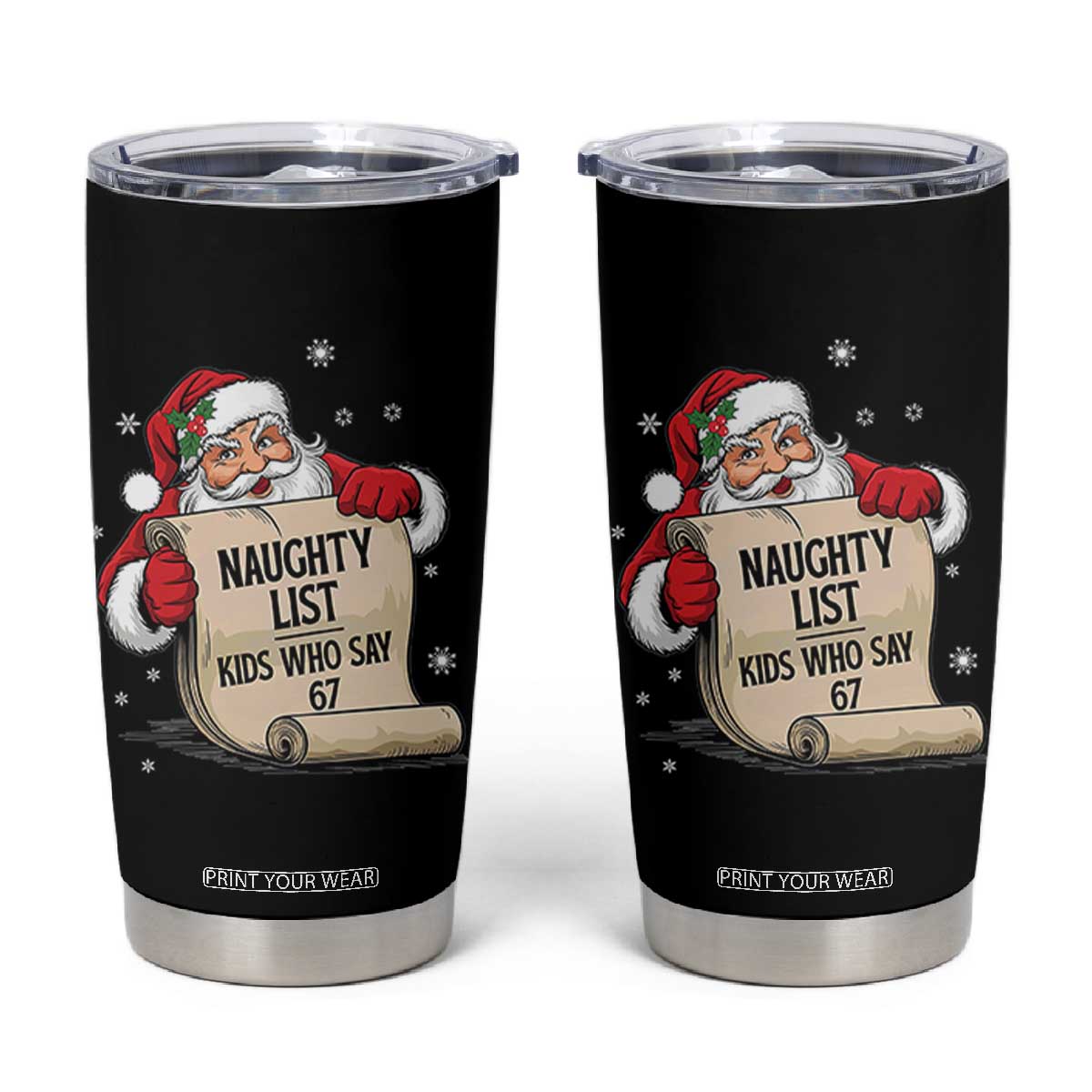 Funny 67 Christmas Tumbler Cup Naughty List Kids Who Say Six Seven Santa TS11 Black Print Your Wear