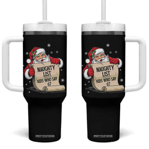 Funny 67 Christmas Tumbler With Handle Naughty List Kids Who Say Six Seven Santa TS11 One Size: 40 oz Black Print Your Wear