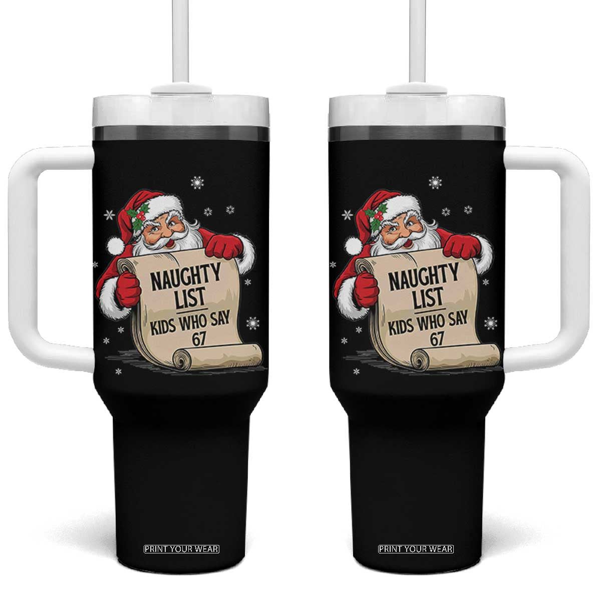 Funny 67 Christmas Tumbler With Handle Naughty List Kids Who Say Six Seven Santa TS11 One Size: 40 oz Black Print Your Wear
