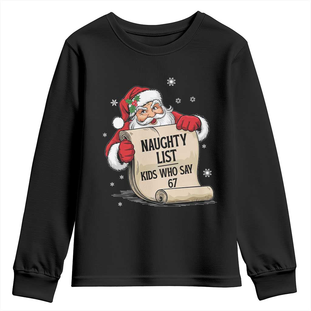 Funny 67 Christmas Youth Sweatshirt Naughty List Kids Who Say Six Seven Santa TS11 Black Print Your Wear