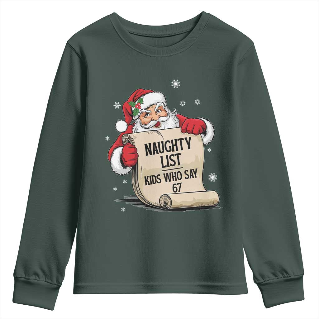 Funny 67 Christmas Youth Sweatshirt Naughty List Kids Who Say Six Seven Santa TS11 Dark Forest Green Print Your Wear