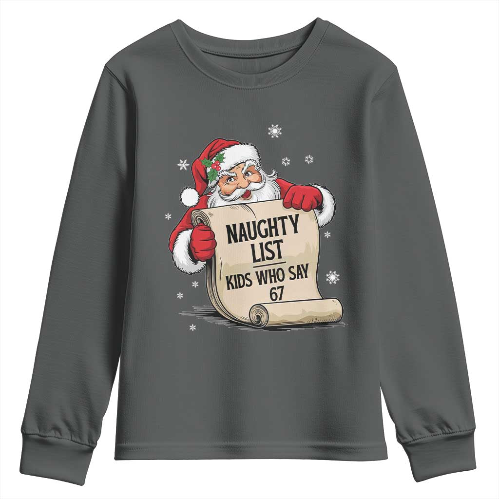 Funny 67 Christmas Youth Sweatshirt Naughty List Kids Who Say Six Seven Santa TS11 Dark Heather Print Your Wear