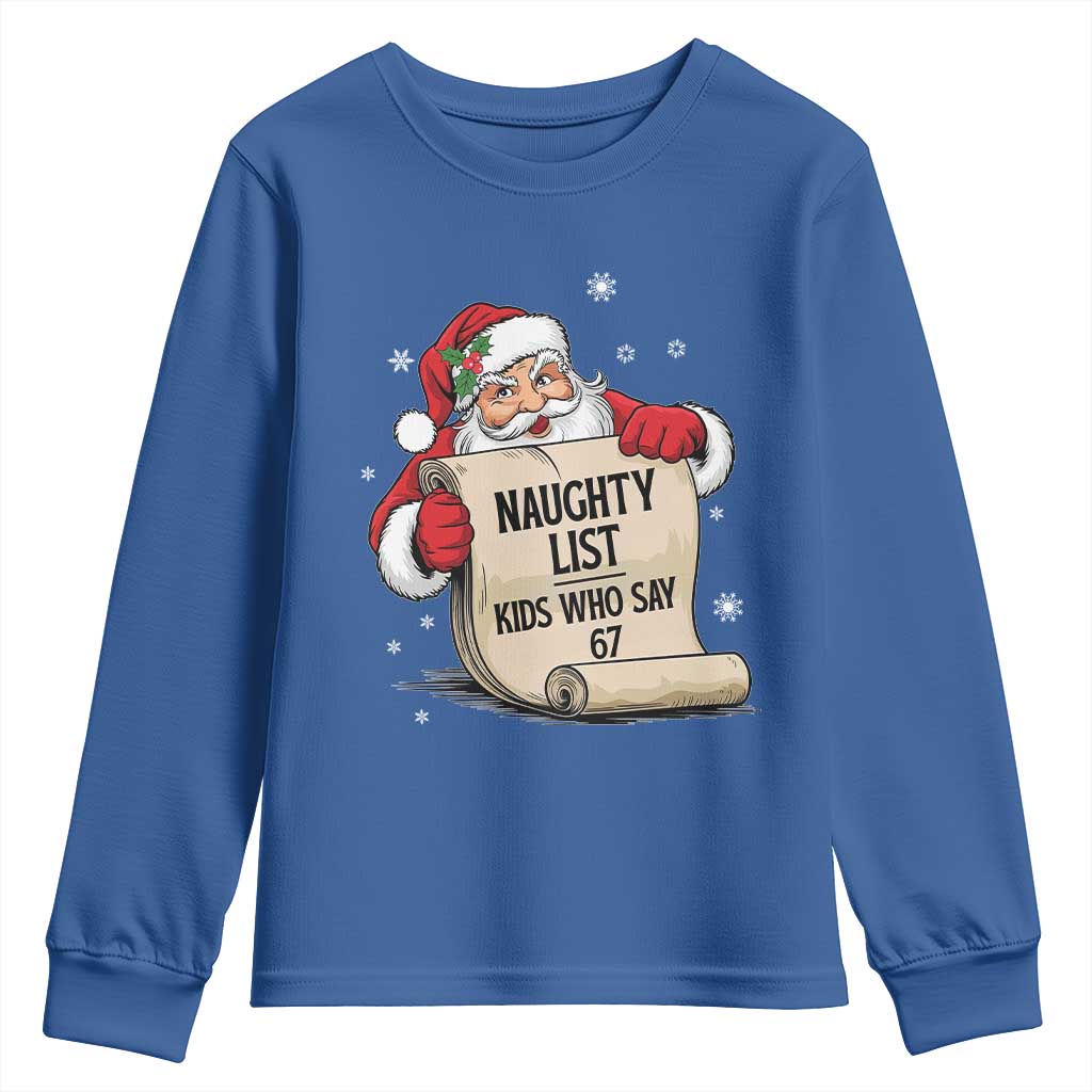 Funny 67 Christmas Youth Sweatshirt Naughty List Kids Who Say Six Seven Santa TS11 Royal Blue Print Your Wear