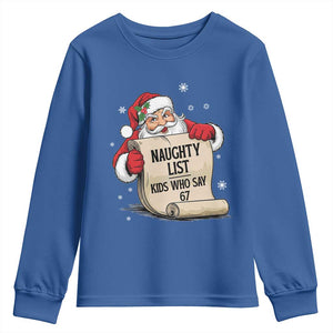 Funny 67 Christmas Youth Sweatshirt Naughty List Kids Who Say Six Seven Santa TS11 Royal Blue Print Your Wear