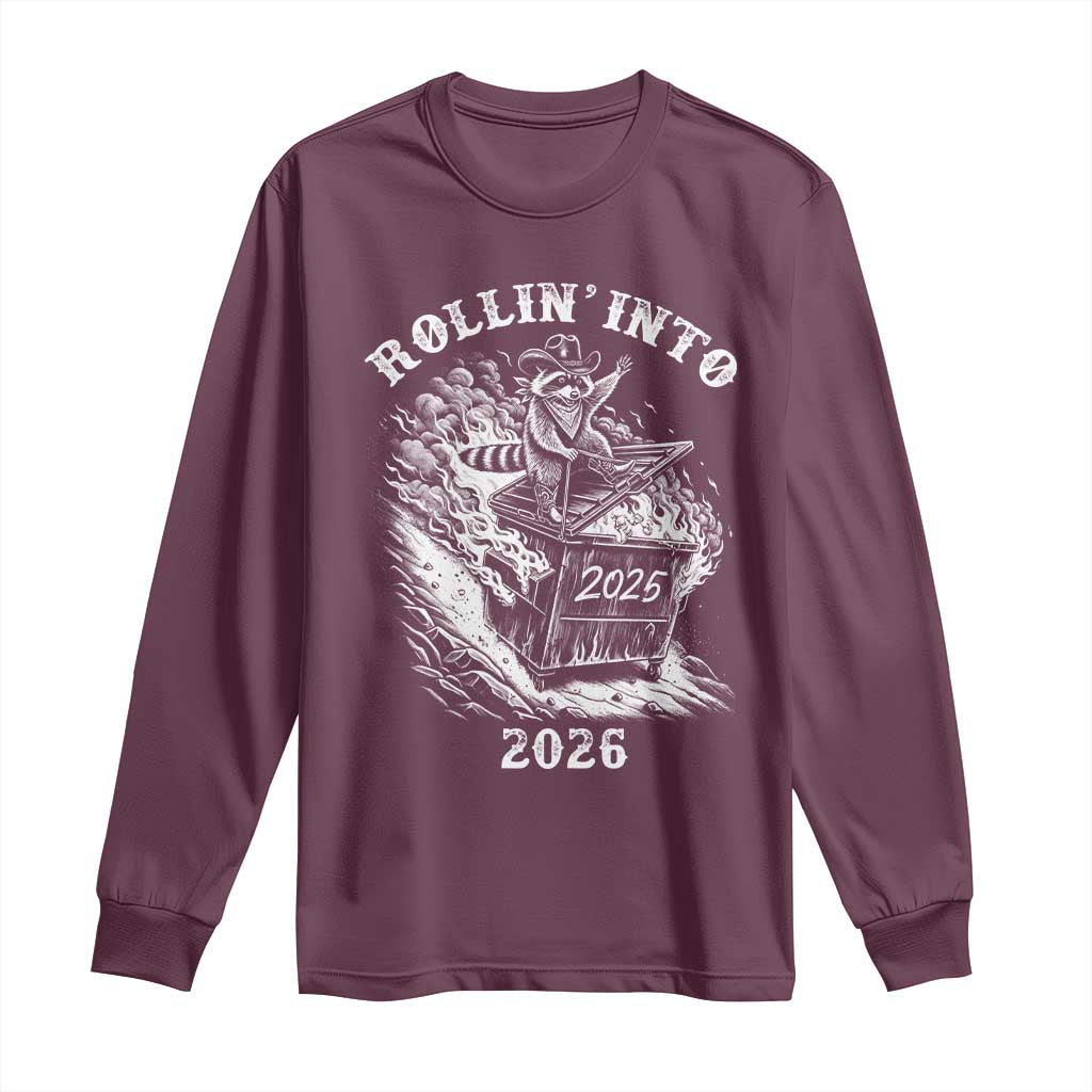 Funny Cowboy Raccoon Rollin Into 2026 Long Sleeve Shirt New Year Dumpster Fire 2026 Rodeo TS11 Maroon Print Your Wear