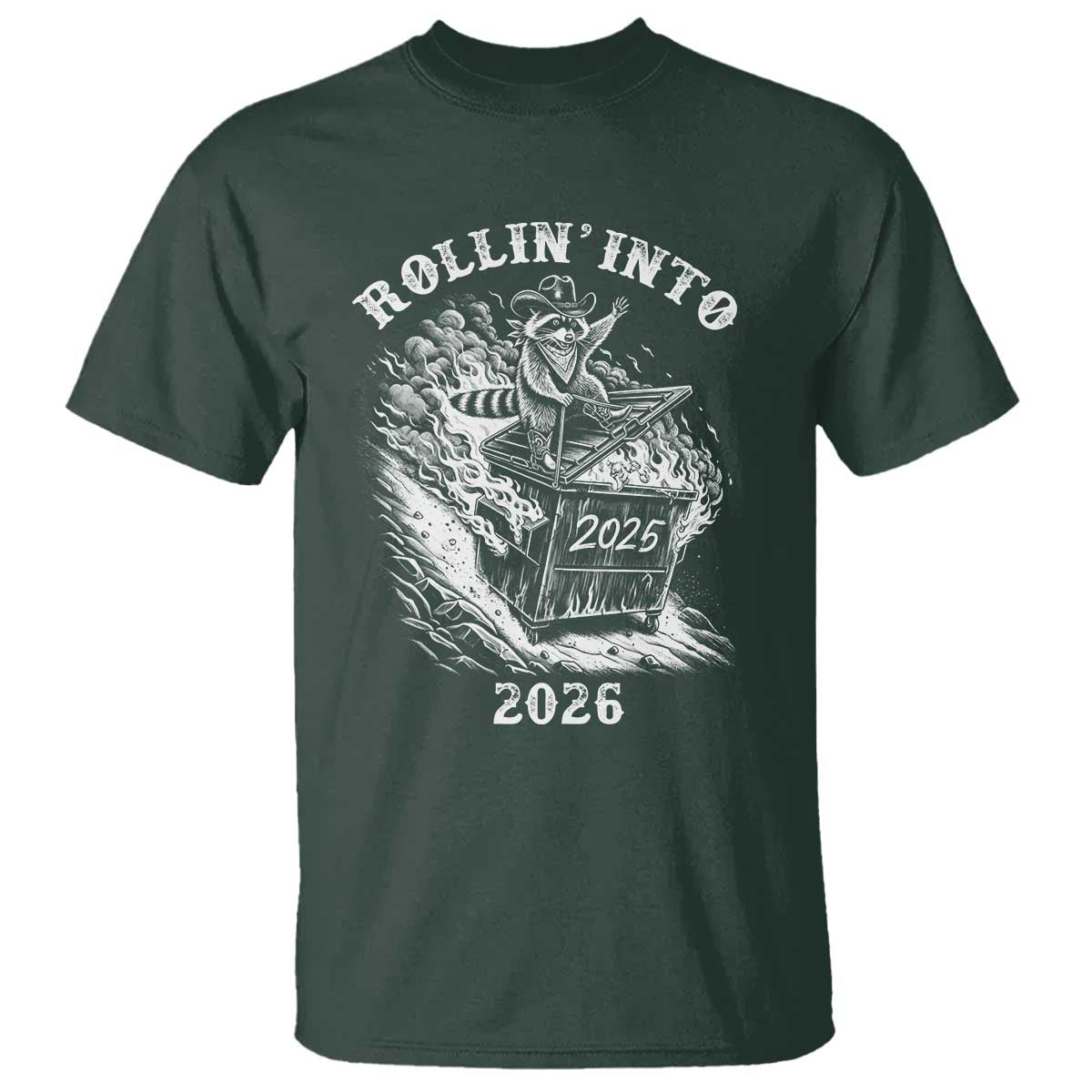 Funny Cowboy Raccoon Rollin Into 2026 T Shirt New Year Dumpster Fire 2026 Rodeo TS11 Dark Forest Green Print Your Wear