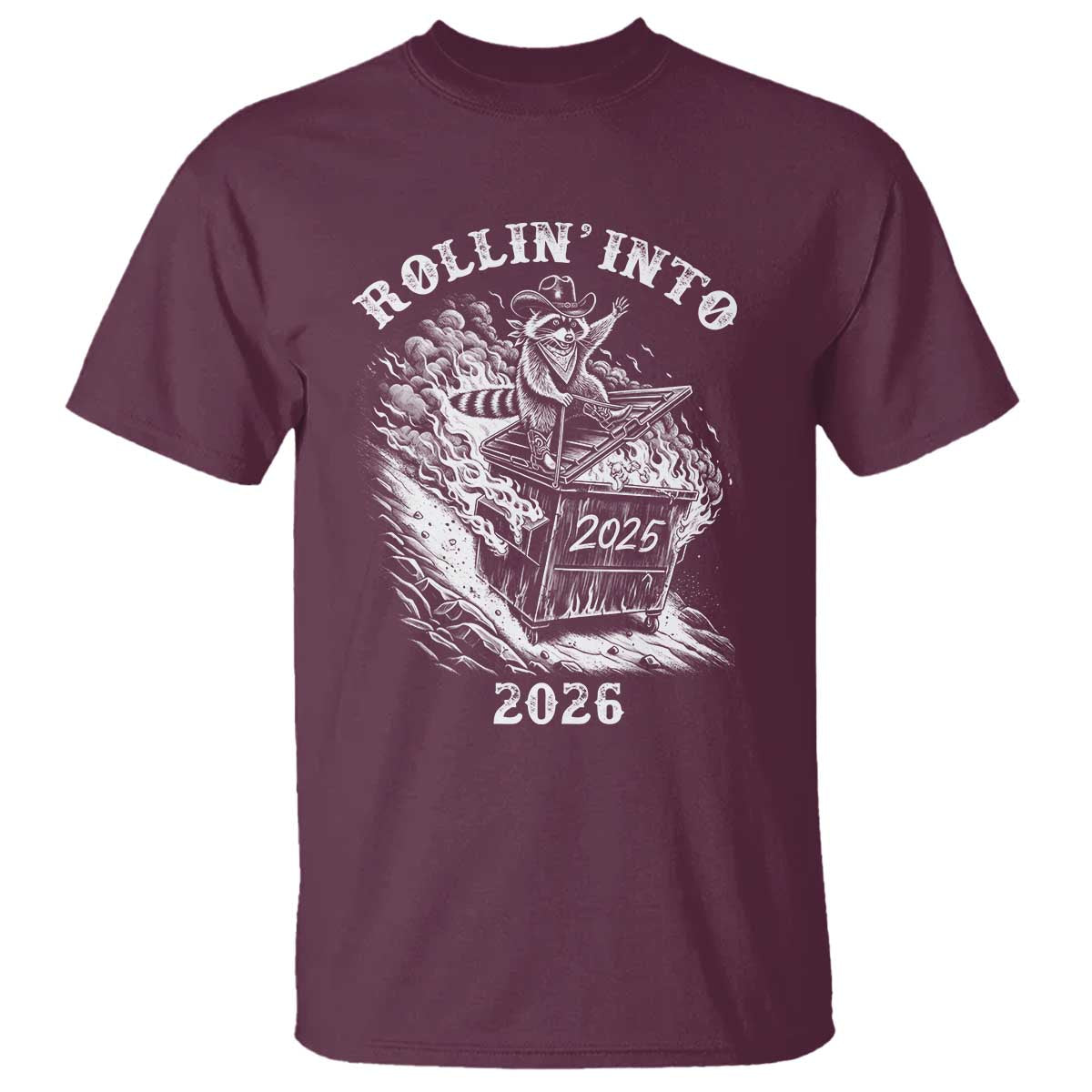 Funny Cowboy Raccoon Rollin Into 2026 T Shirt New Year Dumpster Fire 2026 Rodeo TS11 Maroon Print Your Wear