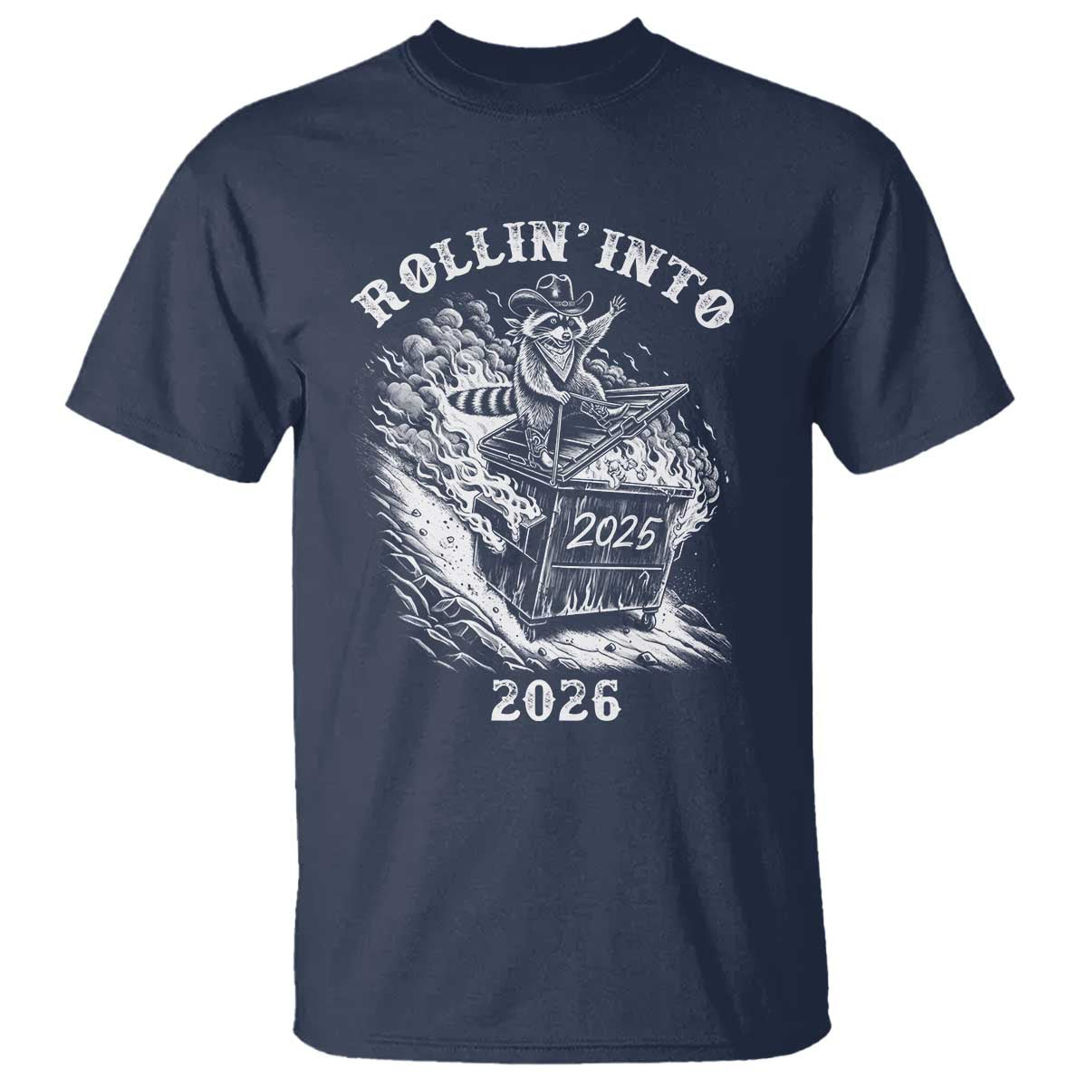 Funny Cowboy Raccoon Rollin Into 2026 T Shirt New Year Dumpster Fire 2026 Rodeo TS11 Navy Print Your Wear