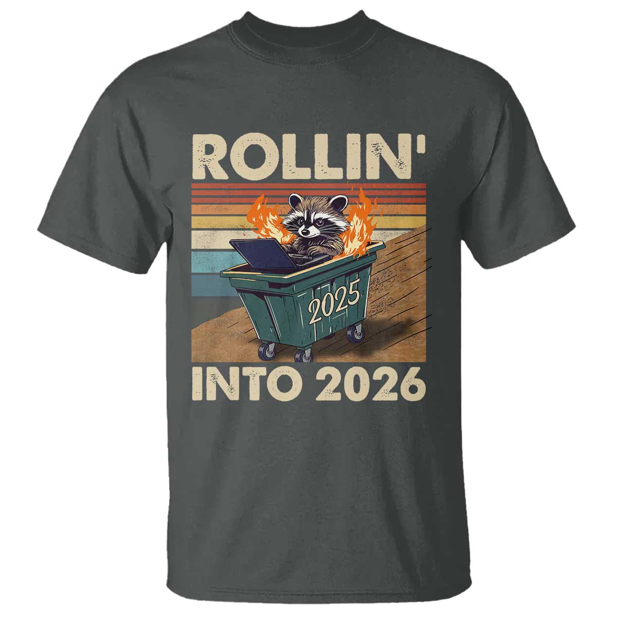 Funny Raccoon Rollin Into 2026 T Shirt New Year Dumpster Fire TS11 Dark Heather Print Your Wear
