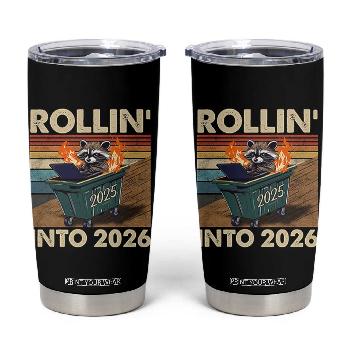 Funny Raccoon Rollin Into 2026 Tumbler Cup New Year Dumpster Fire TS11 Black Print Your Wear
