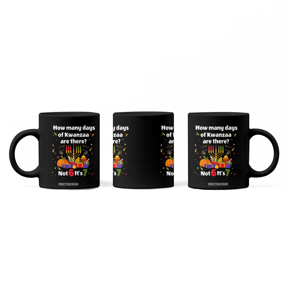 Funny 67 Kwanzaa Coffee Mug How Many Days Of Kwanzaa Are There Not 6 It Is 7 TS11 Print Your Wear