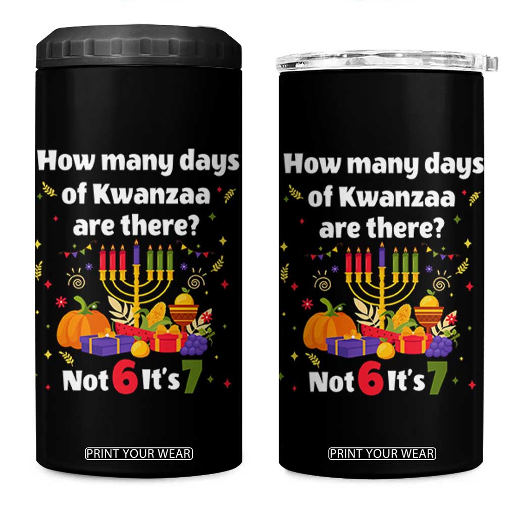 Funny 67 Kwanzaa 4 in 1 Can Cooler Tumbler How Many Days Of Kwanzaa Are There Not 6 It Is 7 TS11 One Size: 16 oz Black Print Your Wear