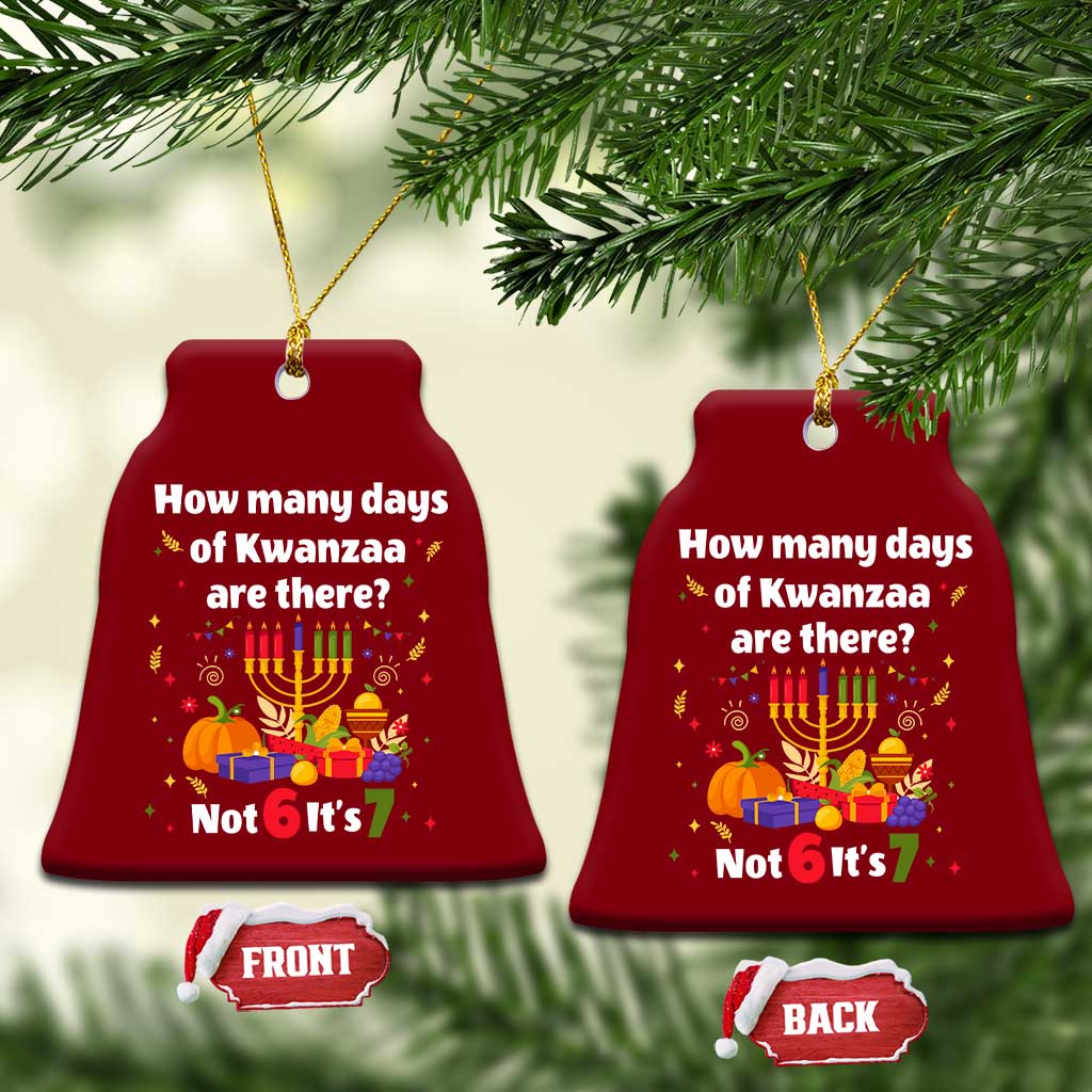 Funny 67 Kwanzaa Ceramic Ornament How Many Days Of Kwanzaa Are There Not 6 It Is 7 TS11 Print Your Wear