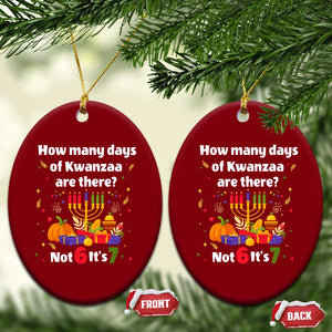Funny 67 Kwanzaa Ceramic Ornament How Many Days Of Kwanzaa Are There Not 6 It Is 7 TS11 Print Your Wear
