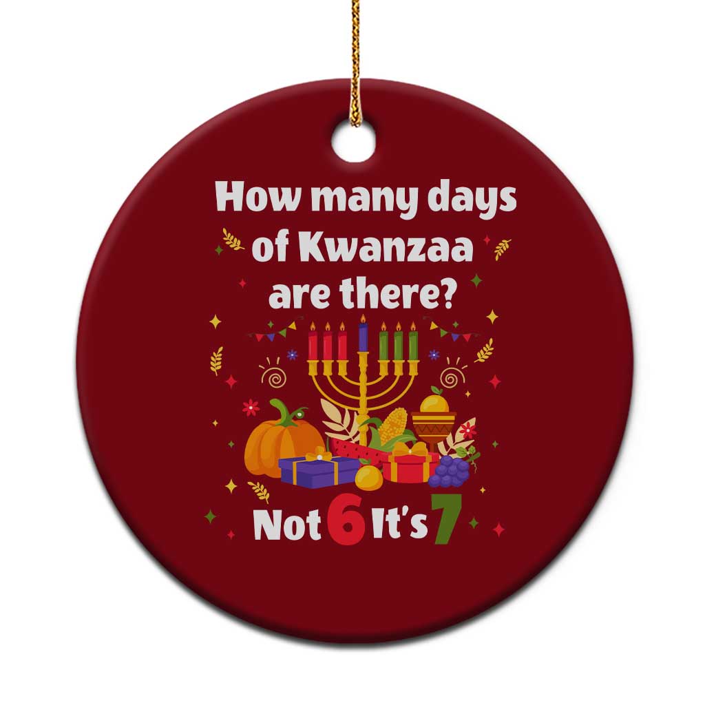 Funny 67 Kwanzaa Ceramic Ornament How Many Days Of Kwanzaa Are There Not 6 It Is 7 TS11 1pc Red Print Your Wear