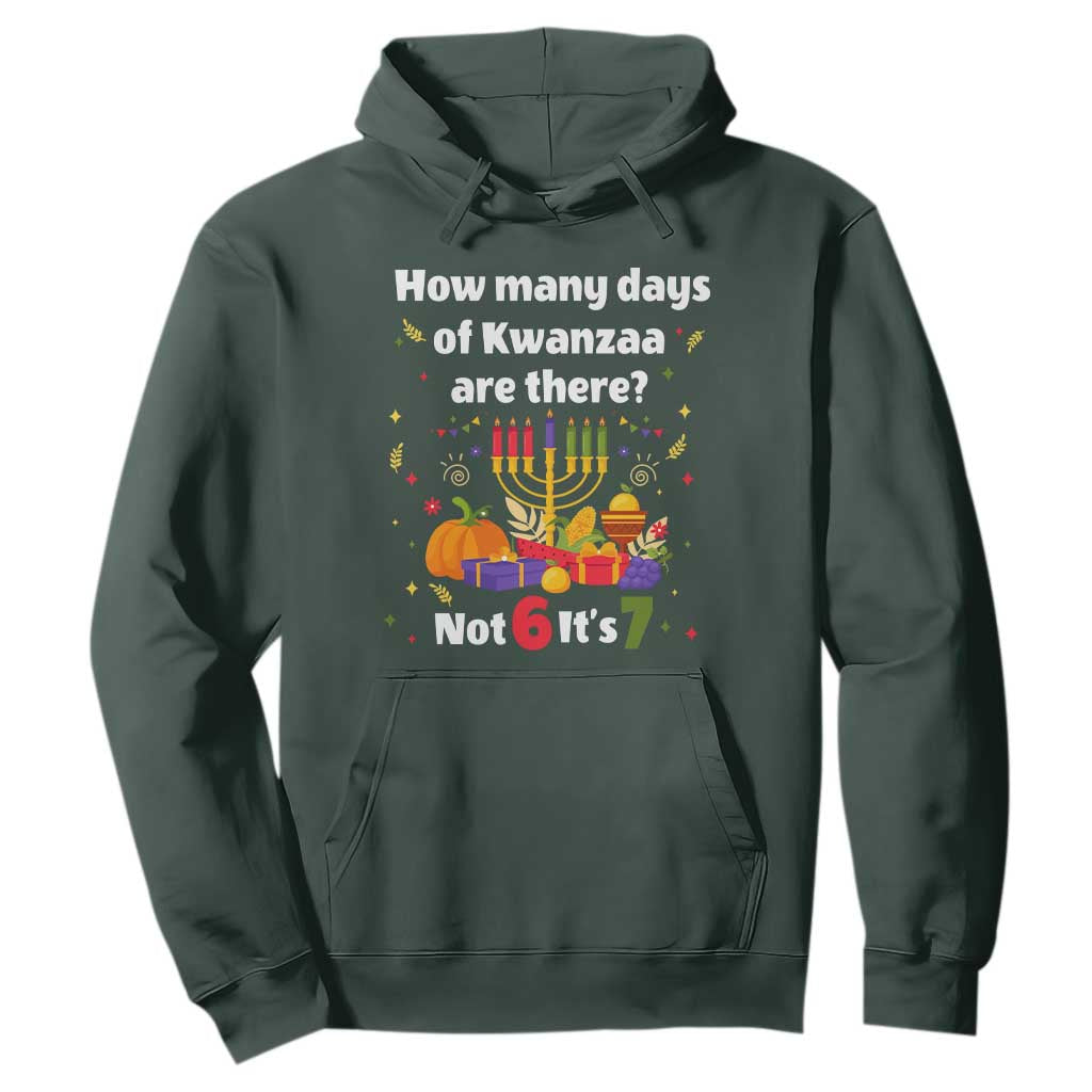 Funny 67 Kwanzaa Hoodie How Many Days Of Kwanzaa Are There Not 6 It Is 7 TS11 Dark Forest Green Print Your Wear