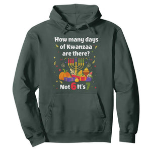 Funny 67 Kwanzaa Hoodie How Many Days Of Kwanzaa Are There Not 6 It Is 7 TS11 Dark Forest Green Print Your Wear
