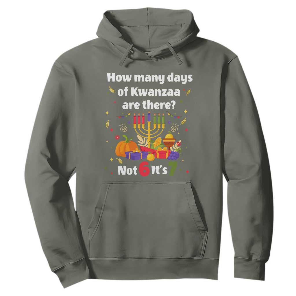 Funny 67 Kwanzaa Hoodie How Many Days Of Kwanzaa Are There Not 6 It Is 7 TS11 Military Green Print Your Wear