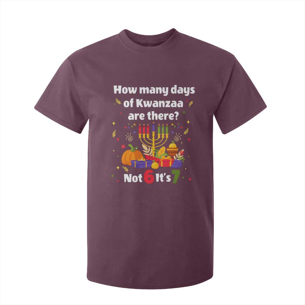 Funny 67 Kwanzaa T Shirt For Kid How Many Days Of Kwanzaa Are There Not 6 It Is 7 TS11 Maroon Print Your Wear