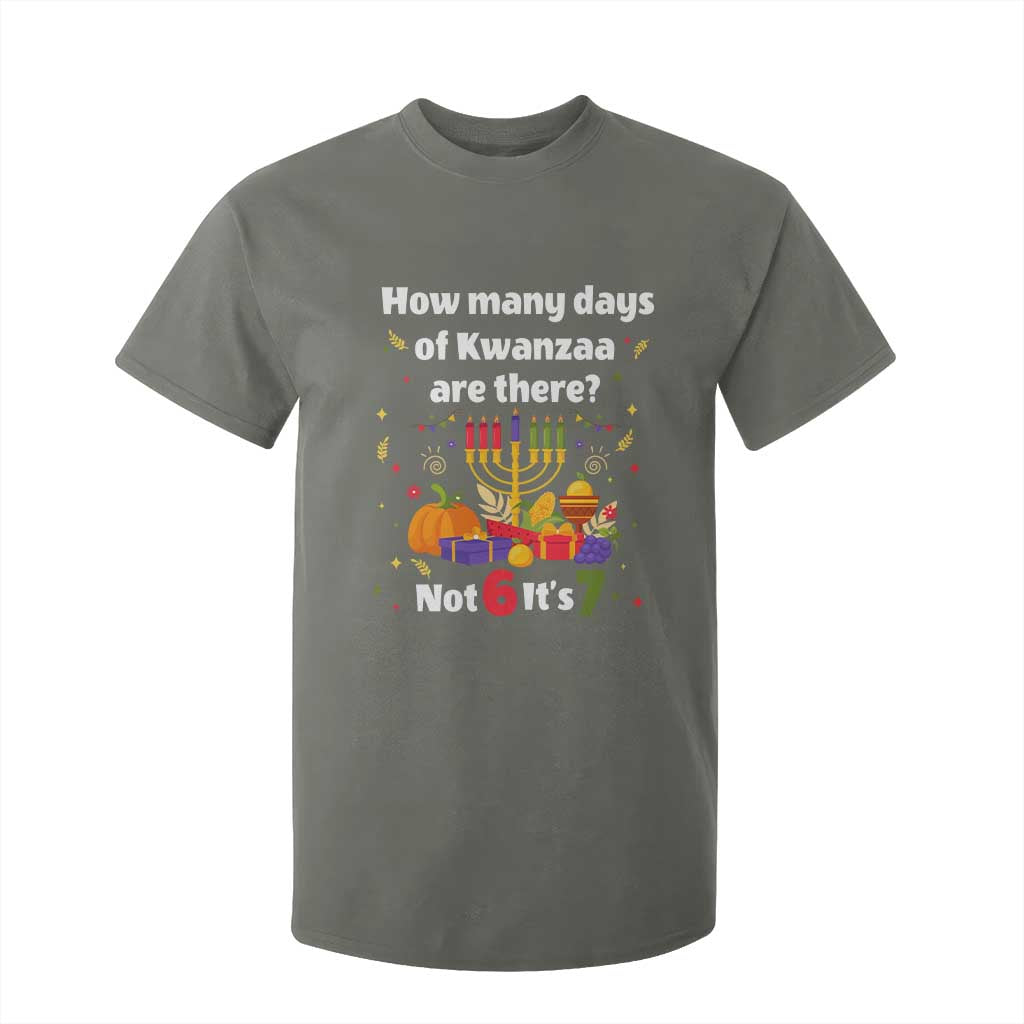 Funny 67 Kwanzaa T Shirt For Kid How Many Days Of Kwanzaa Are There Not 6 It Is 7 TS11 Military Green Print Your Wear