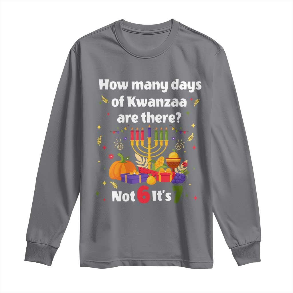 Funny 67 Kwanzaa Long Sleeve Shirt How Many Days Of Kwanzaa Are There Not 6 It Is 7 TS11 Charcoal Print Your Wear