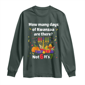Funny 67 Kwanzaa Long Sleeve Shirt How Many Days Of Kwanzaa Are There Not 6 It Is 7 TS11 Dark Forest Green Print Your Wear