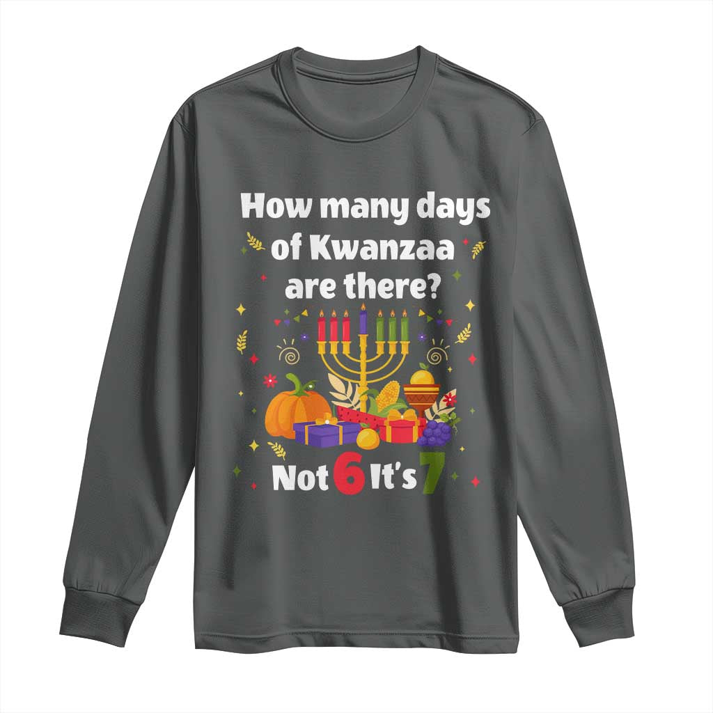 Funny 67 Kwanzaa Long Sleeve Shirt How Many Days Of Kwanzaa Are There Not 6 It Is 7 TS11 Dark Heather Print Your Wear