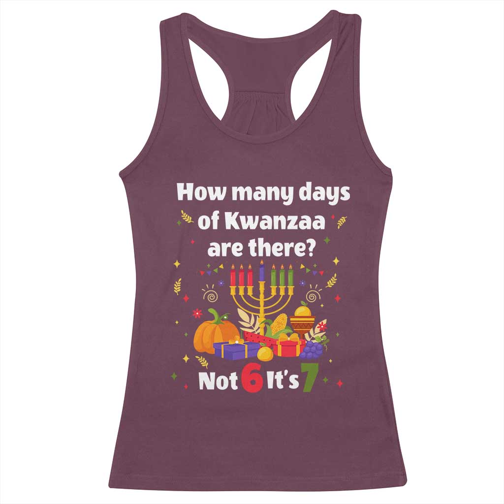 Funny 67 Kwanzaa Racerback Tank Top How Many Days Of Kwanzaa Are There Not 6 It Is 7 TS11 Maroon Print Your Wear