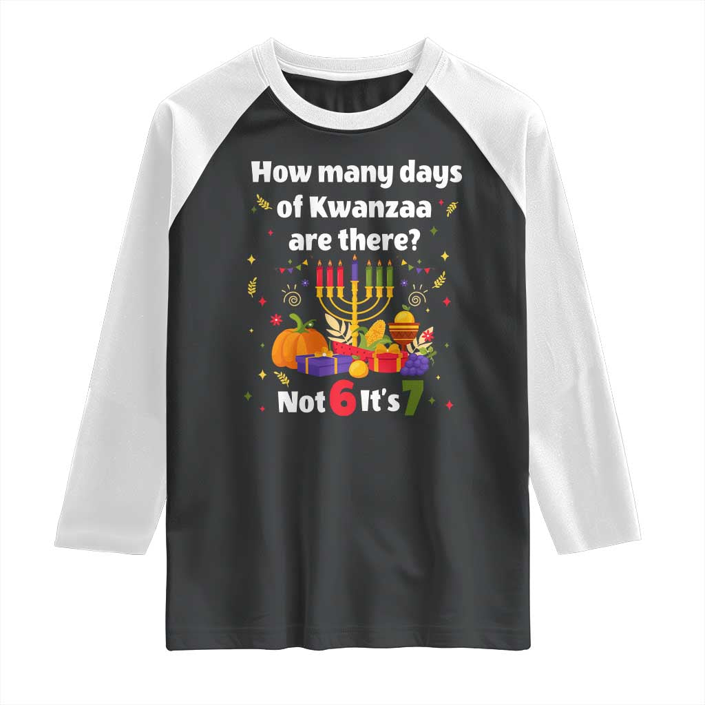 Funny 67 Kwanzaa Raglan Shirt How Many Days Of Kwanzaa Are There Not 6 It Is 7 TS11 Black White Print Your Wear