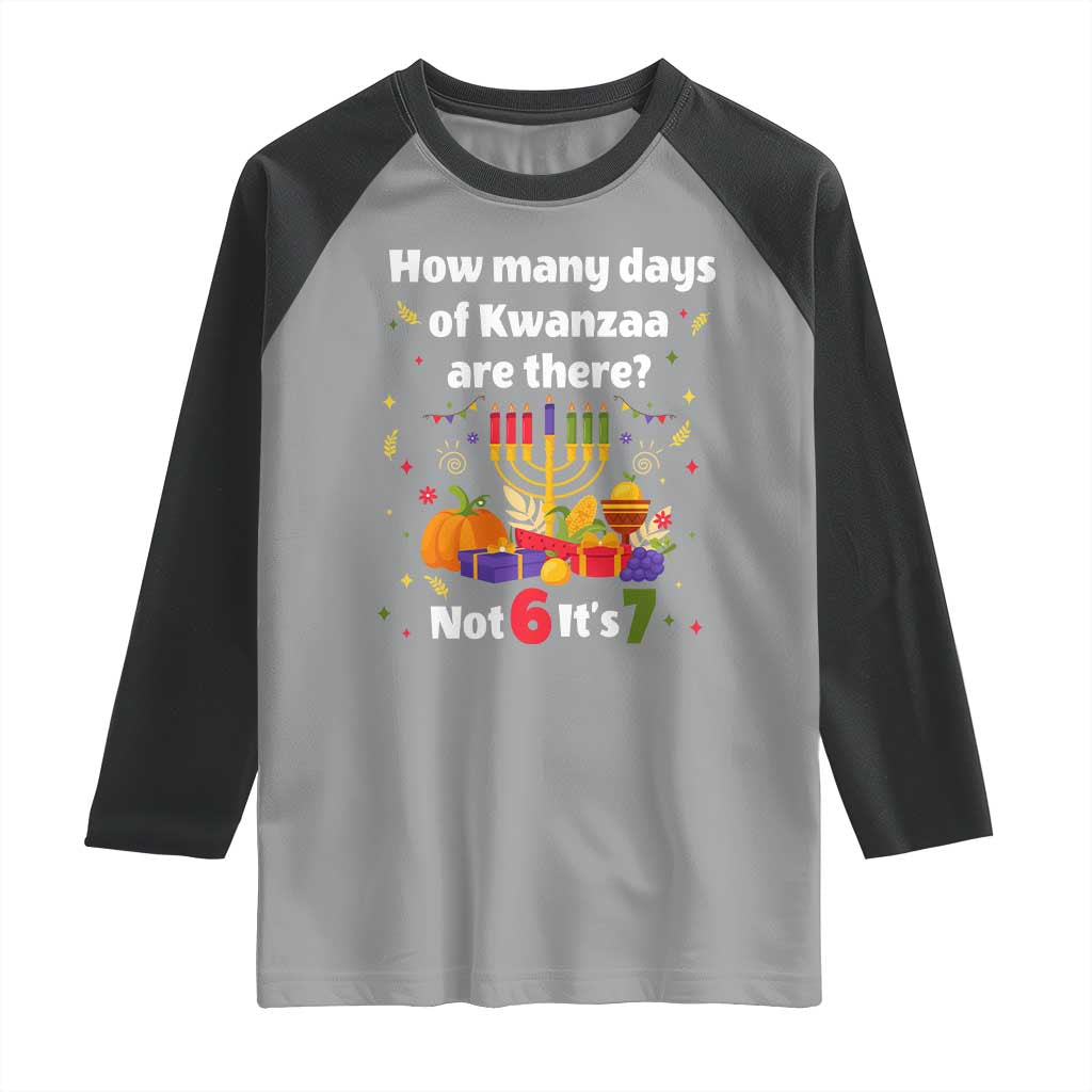 Funny 67 Kwanzaa Raglan Shirt How Many Days Of Kwanzaa Are There Not 6 It Is 7 TS11 Sport Gray Black Print Your Wear