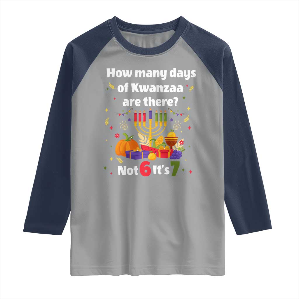 Funny 67 Kwanzaa Raglan Shirt How Many Days Of Kwanzaa Are There Not 6 It Is 7 TS11 Sport Gray Navy Print Your Wear