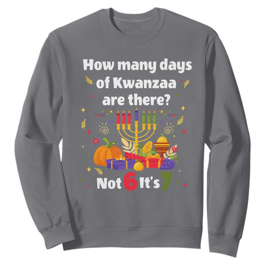 Funny 67 Kwanzaa Sweatshirt How Many Days Of Kwanzaa Are There Not 6 It Is 7 TS11 Charcoal Print Your Wear