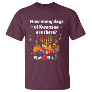 Funny 67 Kwanzaa T Shirt How Many Days Of Kwanzaa Are There Not 6 It Is 7 TS11 Maroon Print Your Wear
