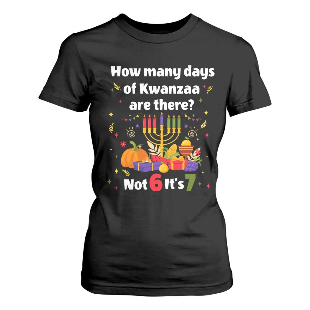 Funny 67 Kwanzaa T Shirt For Women How Many Days Of Kwanzaa Are There Not 6 It Is 7 TS11 Black Print Your Wear