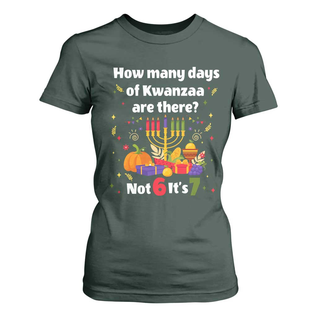 Funny 67 Kwanzaa T Shirt For Women How Many Days Of Kwanzaa Are There Not 6 It Is 7 TS11 Dark Forest Green Print Your Wear