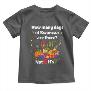 Funny 67 Kwanzaa Toddler T Shirt How Many Days Of Kwanzaa Are There Not 6 It Is 7 TS11 Dark Heather Print Your Wear