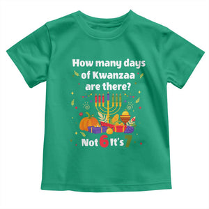 Funny 67 Kwanzaa Toddler T Shirt How Many Days Of Kwanzaa Are There Not 6 It Is 7 TS11 Irish Green Print Your Wear