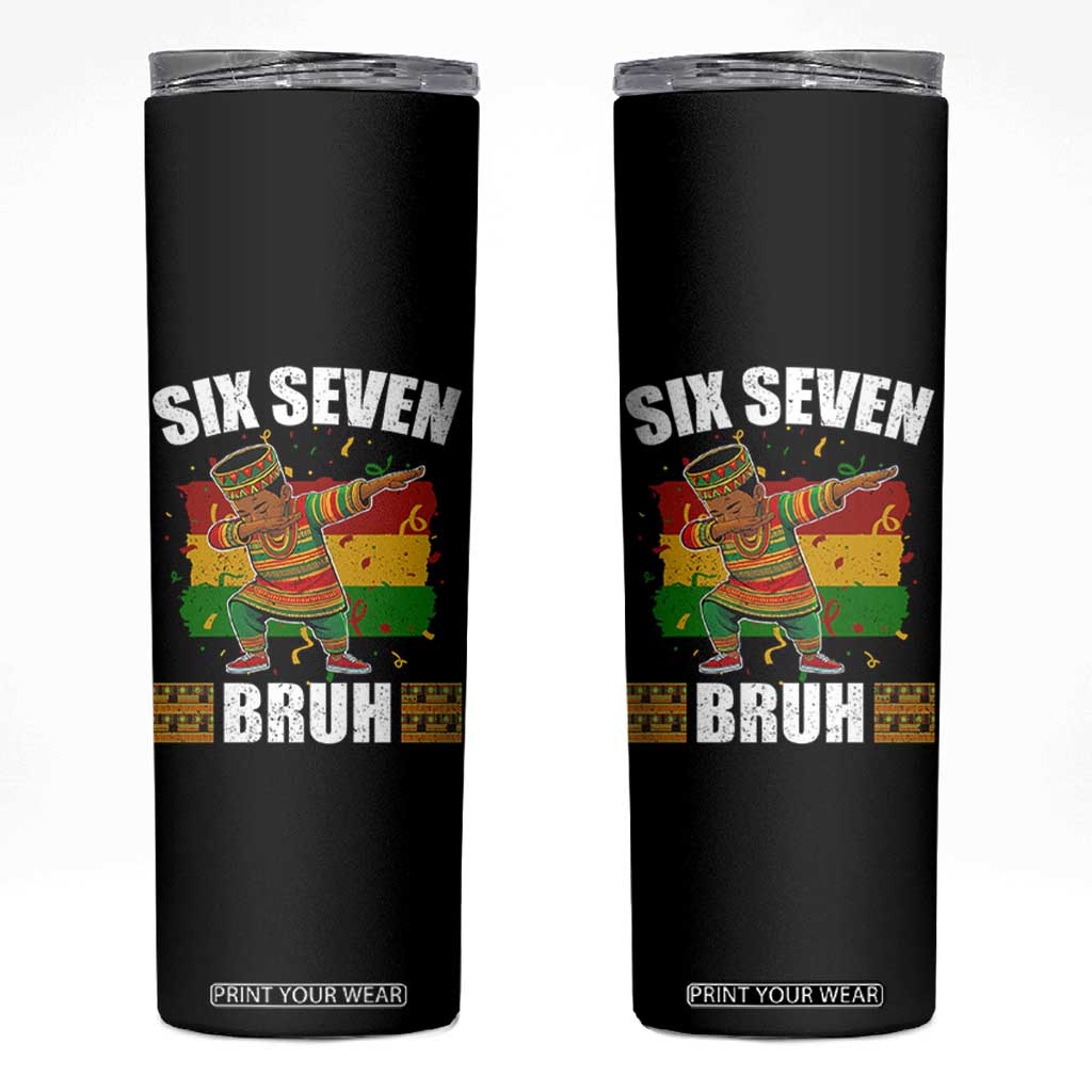 Funny 67 Kwanzaa Skinny Tumbler Six Seven Bruh Dabbing African Heritage TS11 Black Print Your Wear
