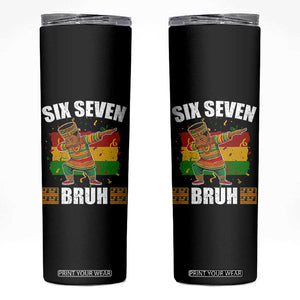Funny 67 Kwanzaa Skinny Tumbler Six Seven Bruh Dabbing African Heritage TS11 Black Print Your Wear
