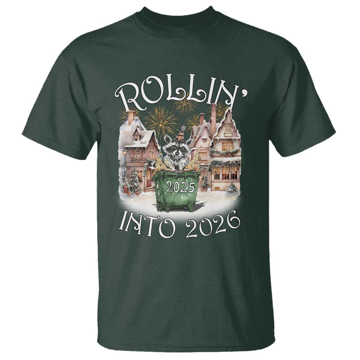 Funny Raccoon Rollin Into 2026 T Shirt New Year Dumpster Fire Firework TS11 Dark Forest Green Print Your Wear