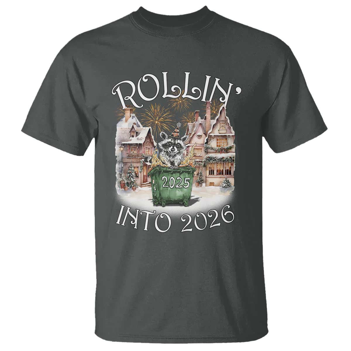 Funny Raccoon Rollin Into 2026 T Shirt New Year Dumpster Fire Firework TS11 Dark Heather Print Your Wear