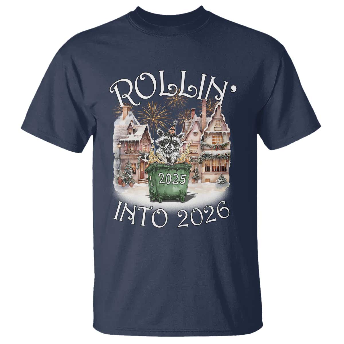 Funny Raccoon Rollin Into 2026 T Shirt New Year Dumpster Fire Firework TS11 Navy Print Your Wear