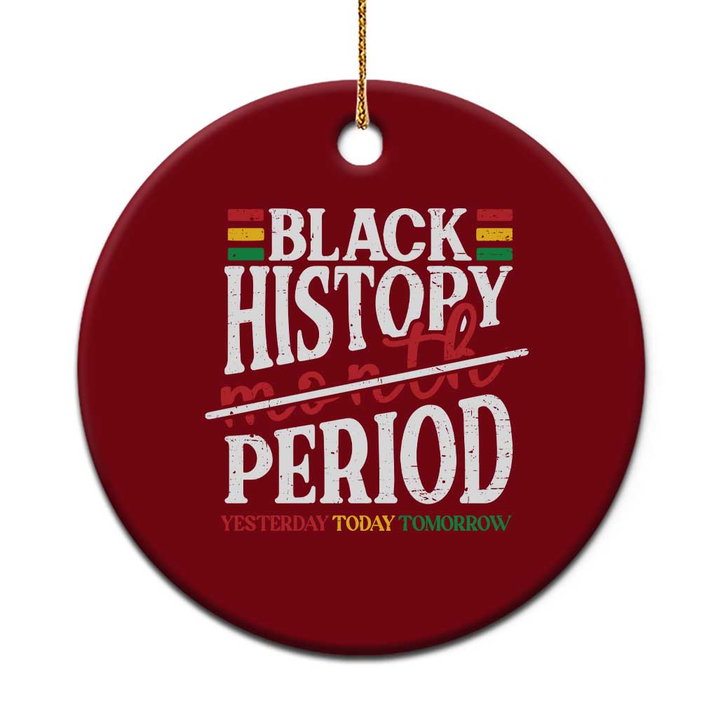 Funny Black History Period Yesterday Today Tomorrow Ceramic Ornament Pride African TS11 1pc Red Print Your Wear