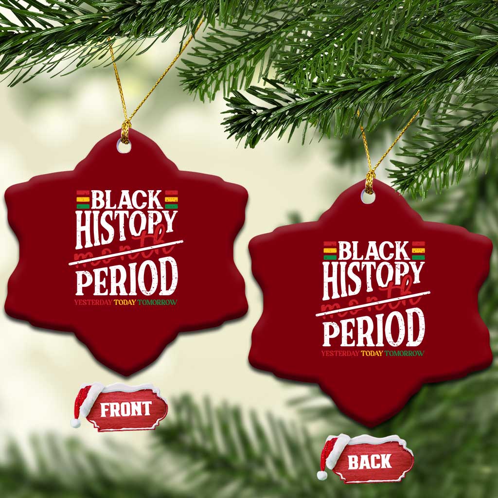 Funny Black History Period Yesterday Today Tomorrow Ceramic Ornament Pride African TS11 Print Your Wear