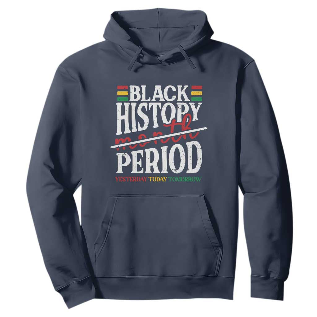 Funny Black History Period Yesterday Today Tomorrow Hoodie Pride African TS11 Navy Print Your Wear
