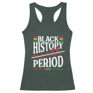 Funny Black History Period Yesterday Today Tomorrow Racerback Tank Top Pride African TS11 Dark Forest Green Print Your Wear