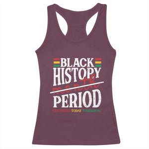 Funny Black History Period Yesterday Today Tomorrow Racerback Tank Top Pride African TS11 Maroon Print Your Wear