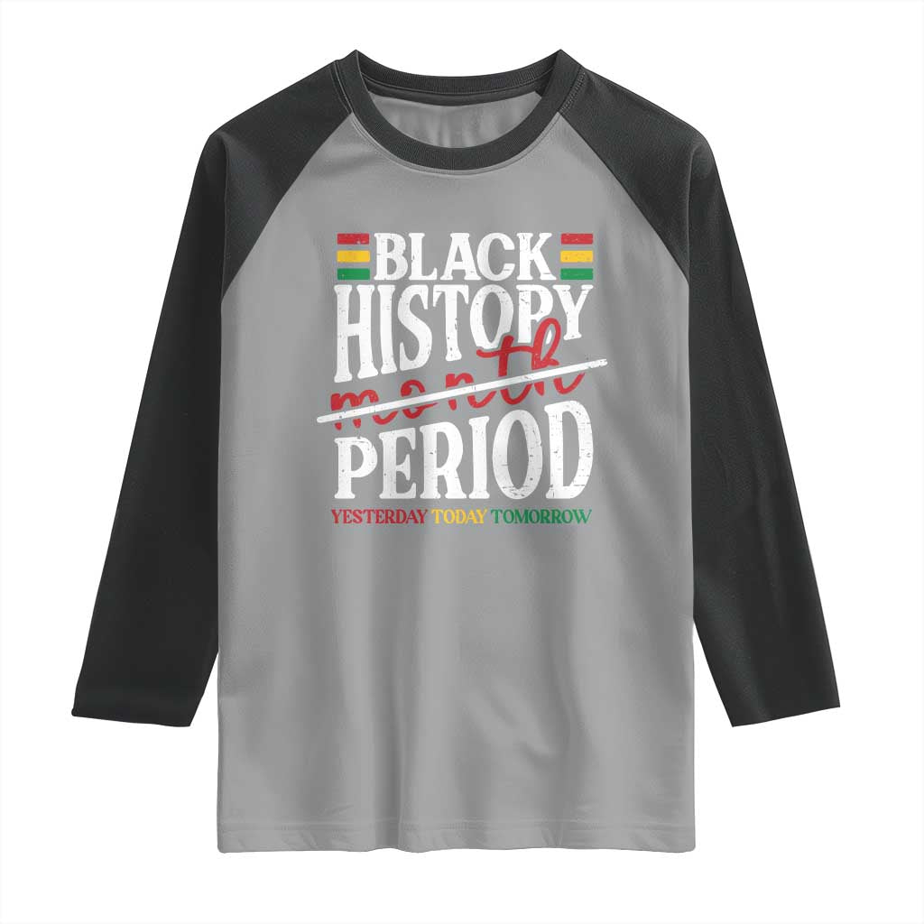Funny Black History Period Yesterday Today Tomorrow Raglan Shirt Pride African TS11 Sport Gray Black Print Your Wear
