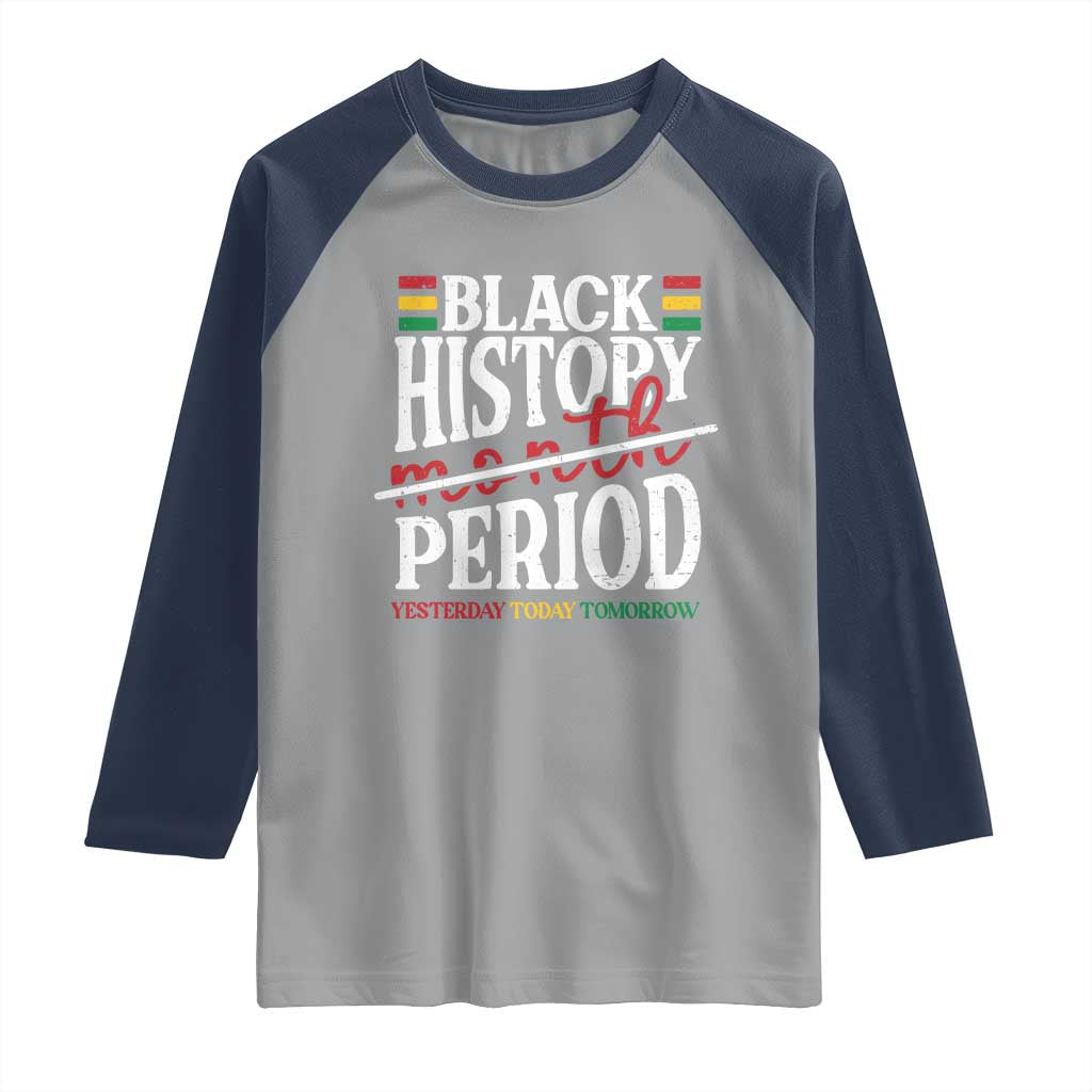 Funny Black History Period Yesterday Today Tomorrow Raglan Shirt Pride African TS11 Sport Gray Navy Print Your Wear